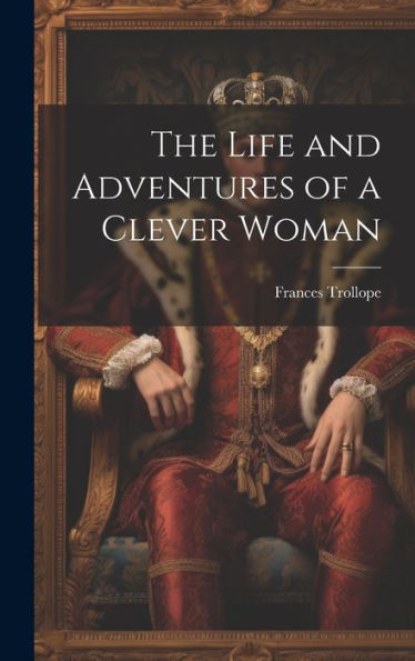 The Life And Adventures Of A Clever Woman - 9781020299056