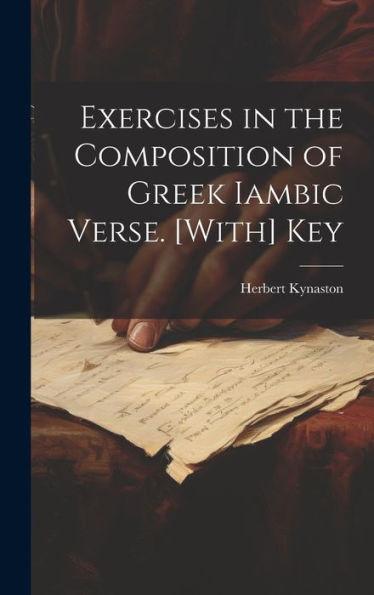 Exercises In The Composition Of Greek Iambic Verse. [With] Key - 9781020299254