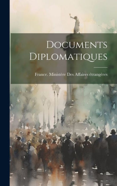 Documents Diplomatiques (French Edition) - 9781020300547