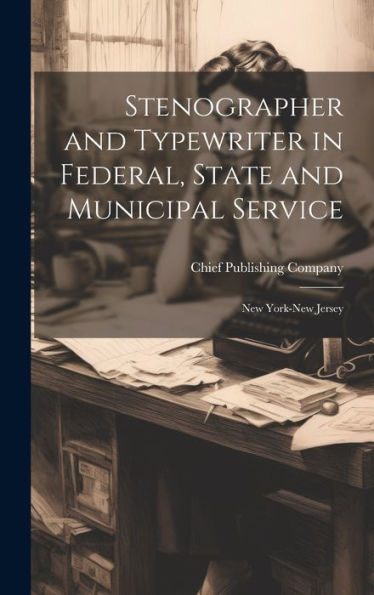 Stenographer And Typewriter In Federal, State And Municipal Service: New York-New Jersey - 9781020301940
