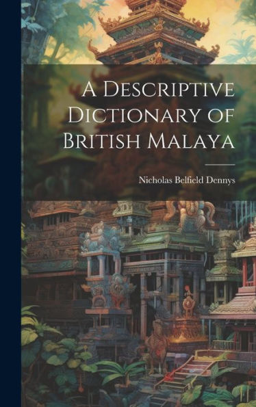 A Descriptive Dictionary Of British Malaya - 9781020304194