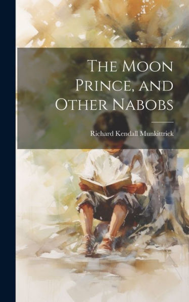 The Moon Prince, And Other Nabobs - 9781020305214