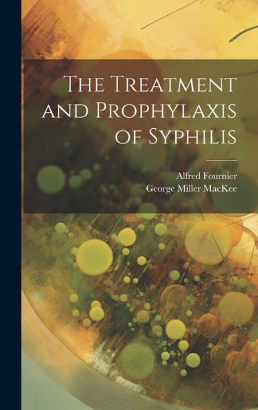 The Treatment And Prophylaxis Of Syphilis - 9781020305818