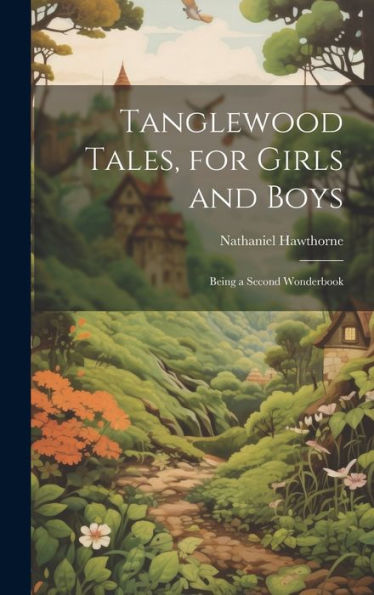Tanglewood Tales, For Girls And Boys: Being A Second Wonderbook - 9781020306013