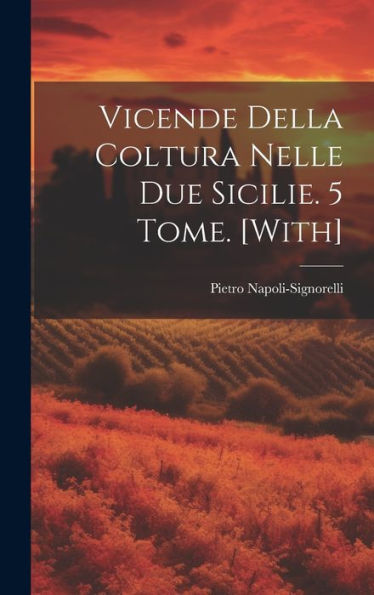 Vicende Della Coltura Nelle Due Sicilie. 5 Tome. [With] (Italian Edition) - 9781020306020