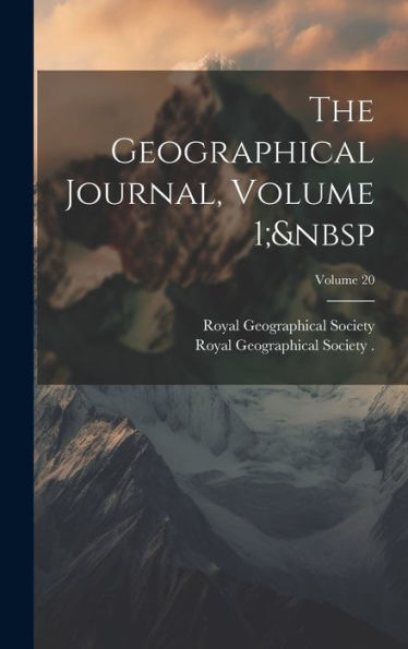 The Geographical Journal, Volume 1; Volume 20 - 9781020306457