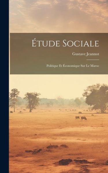 Étude Sociale: Politique Et Économique Sur Le Maroc (French Edition) - 9781020307331