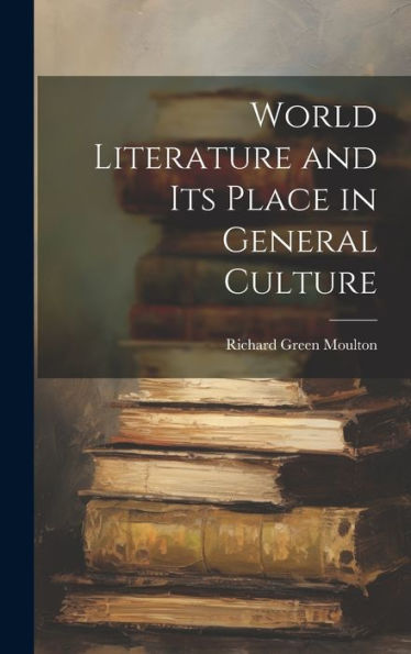 World Literature And Its Place In General Culture - 9781020310959