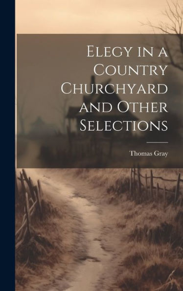 Elegy In A Country Churchyard And Other Selections - 9781020311949