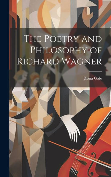 The Poetry And Philosophy Of Richard Wagner - 9781020312120