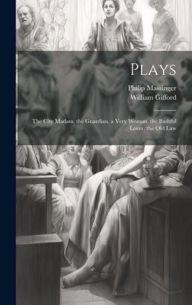Plays: The City Madam. The Guardian. A Very Woman. The Bashful Lover. The Old Law - 9781020313400