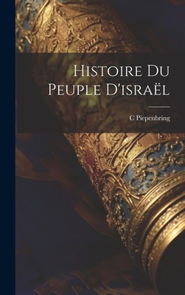 Histoire Du Peuple D'Israël - 9781020313578