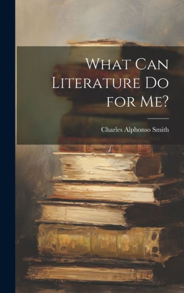 What Can Literature Do For Me? - 9781020314087