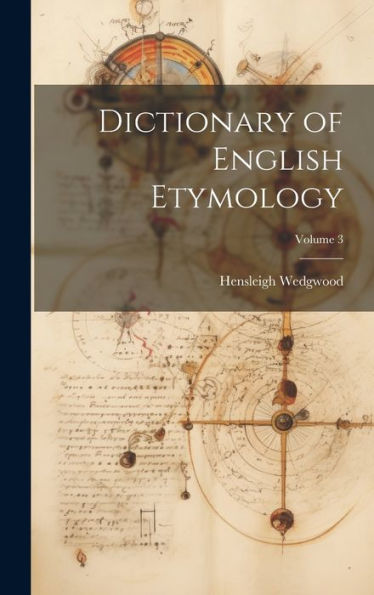 Dictionary Of English Etymology; Volume 3 - 9781020314124