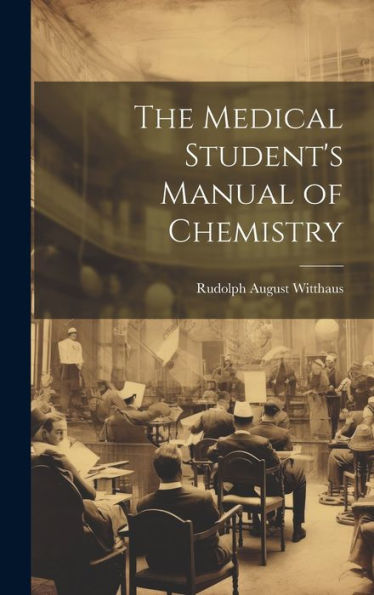 The Medical Student's Manual Of Chemistry - 9781020315558