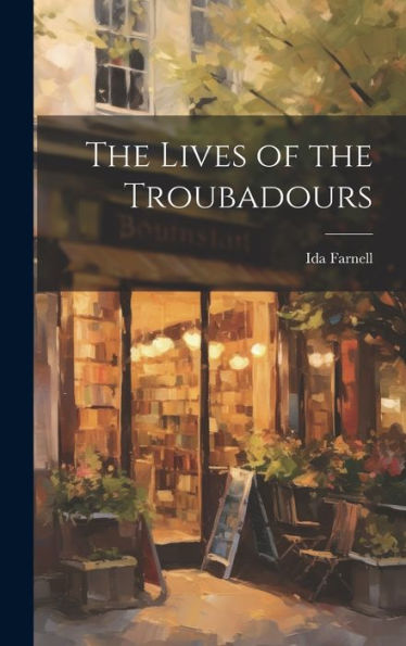 The Lives Of The Troubadours - 9781020317835