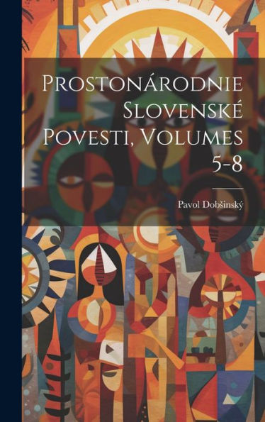 Prostonárodnie Slovenské Povesti, Volumes 5-8 (Slovak Edition) - 9781020317996