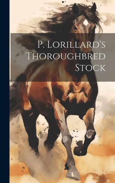 P. Lorillard's Thoroughbred Stock - 9781020319594
