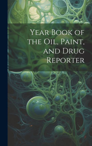 Year Book Of The Oil, Paint, And Drug Reporter - 9781020321764