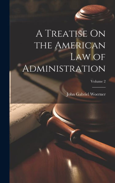 A Treatise On The American Law Of Administration; Volume 2 - 9781020322501