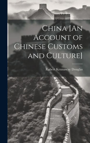 China [An Account Of Chinese Customs And Culture] - 9781020322884