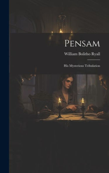 Pensam: His Mysterious Tribulation - 9781020323003