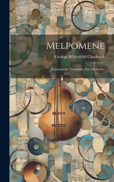 Melpomene: Dramatische Ouverture Für Orchester - 9781020323461