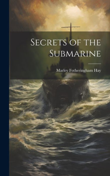 Secrets Of The Submarine - 9781020324628