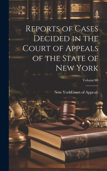 Reports Of Cases Decided In The Court Of Appeals Of The State Of New York; Volume 48