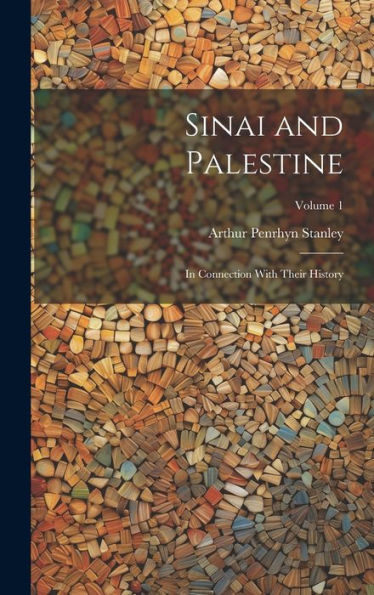 Sinai And Palestine: In Connection With Their History; Volume 1