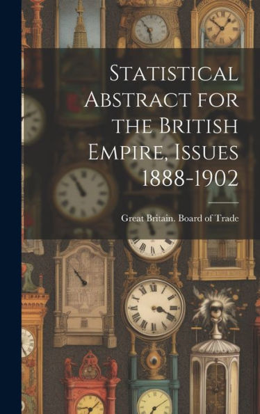 Statistical Abstract For The British Empire, Issues 1888-1902