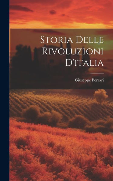 Storia Delle Rivoluzioni D'Italia (Italian Edition)