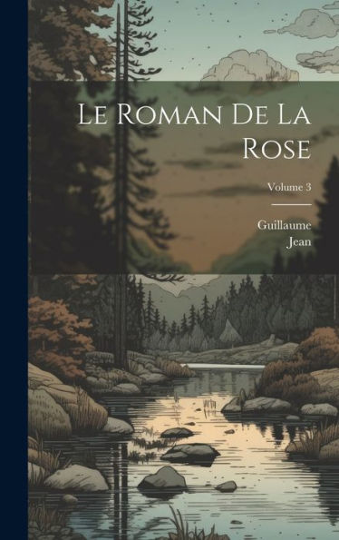 Le Roman De La Rose; Volume 3 (French Edition) - 9781020329302