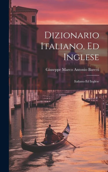 Dizionario Italiano, Ed Inglese: Italiano Ed Inglese (Italian Edition)