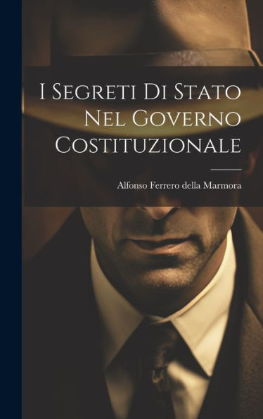 I Segreti Di Stato Nel Governo Costituzionale (Italian Edition)
