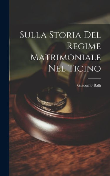 Sulla Storia Del Regime Matrimoniale Nel Ticino (Italian Edition)