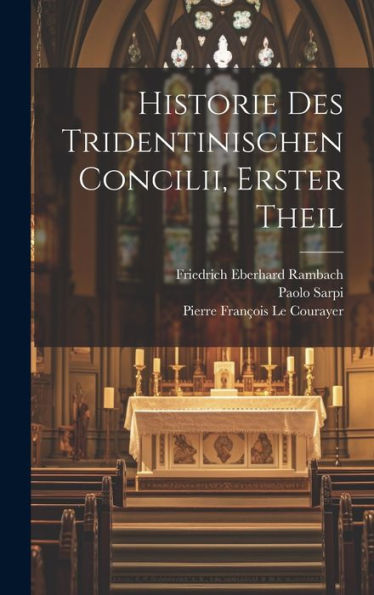 Historie Des Tridentinischen Concilii, Erster Theil (German Edition)