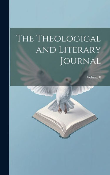 The Theological And Literary Journal; Volume 8