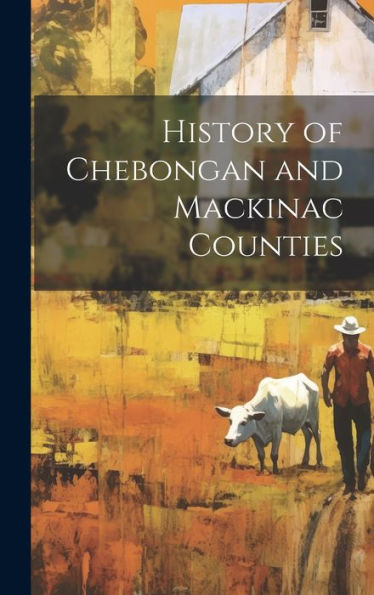 History Of Chebongan And Mackinac Counties