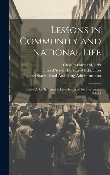 Lessons In Community And National Life: Series C, For The Intermediate Grades Of The Elementary School