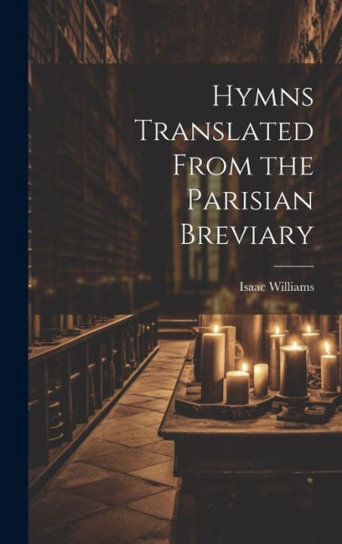 Hymns Translated From The Parisian Breviary