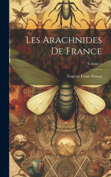 Les Arachnides De France; Volume 2 (French Edition)