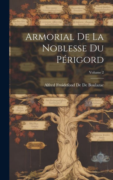 Armorial De La Noblesse Du Périgord; Volume 2 (French Edition)