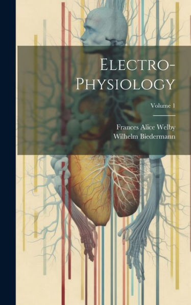Electro-Physiology; Volume 1 - 9781020345289