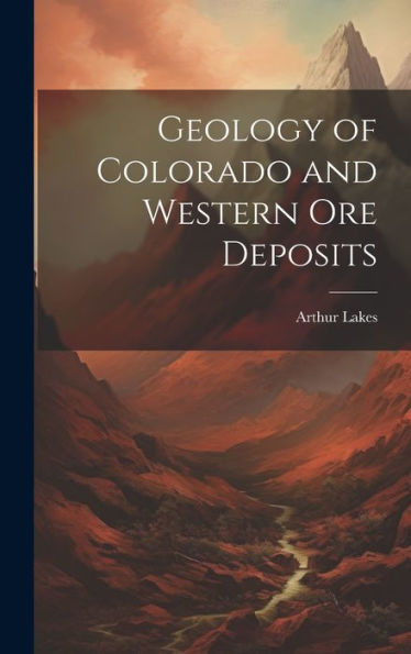 Geology Of Colorado And Western Ore Deposits