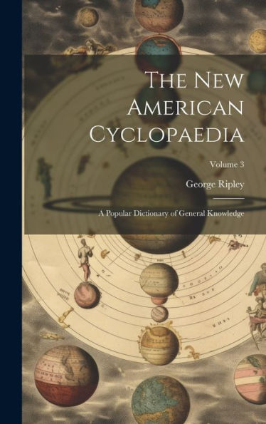 The New American Cyclopaedia: A Popular Dictionary Of General Knowledge; Volume 3