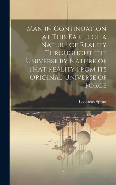 Man In Continuation At This Earth Of A Nature Of Reality Throughout The Universe By Nature Of That Reality From Its Original Universe Of Force