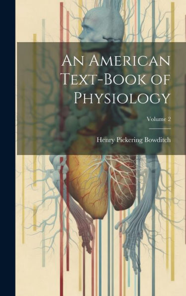 An American Text-Book Of Physiology; Volume 2