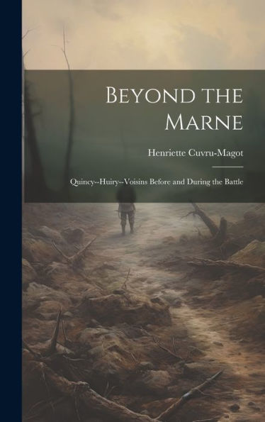 Beyond The Marne: Quincy--Huiry--Voisins Before And During The Battle