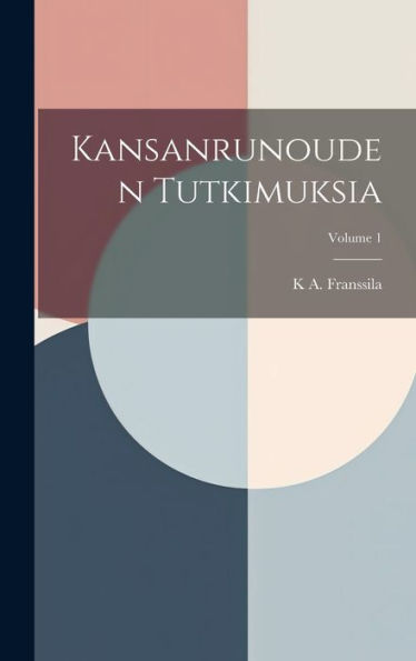 Kansanrunouden Tutkimuksia; Volume 1 (Finnish Edition)